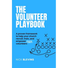 The Volunteer Playbook: A proven framework to help your church recruit, train, and empower more volunteers