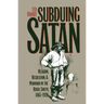 Subduing Satan: Religion, Recreation, and Manhood in the Rural South, 1865-1920