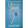 Life Crafter Death: A Knitorious Murder Mystery Book 9