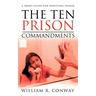 The Ten Prison Commandments: A Smart Guide for Surviving Prison
