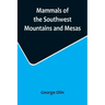 Mammals of the Southwest Mountains and Mesas