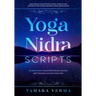 Yoga Nidra Scripts: 22 Meditations for Effortless Relaxation, Rejuvenation and Reconnection