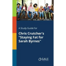 A Study Guide for Chris Crutcher's "Staying Fat for Sarah Byrnes"