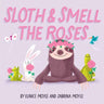 Sloth and Smell the Roses (a Hello!lucky Book): A Board Book