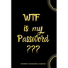 WTF Is My Password: Internet Password Logbook- Black