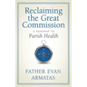 Reclaiming the Great Commission: A Roadmap to Parish Health