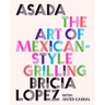 Asada: The Art of Mexican-Style Grilling