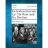 Extraterritoriality: Its Rise and Its Decline