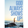God Always Shows Up!
