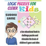 Logic Puzzles for Clever kids: sudoku game, a fun educational book to challenge puzzles and stimulate the brain of children 6 years and older- 4x4, 6