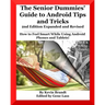The Senior Dummies' Guide to Android Tips and Tricks: How to Feel Smart While Using Android Phones and Tablets
