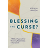 Blessing the Curse?: A Biblical Approach for Restoring Relationships in the Church