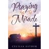 Praying for the Miracle