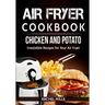 Air Fryer Cookbook Chicken and Potato, Irresistible Recipes for Your Air Fryer