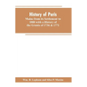 History of Paris, Maine from its Settlement to 1880 with a History of the Grants of 1736 & 1771 Together with Personal Sketches, a Copious Genealogica