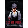 Bessie Perri: Queen of the Bootleggers