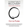 An Integral Guide to Recovery: Twelve Steps and Beyond