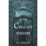 The Ghosts of the Crescent Theater