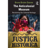 The Anticolonial Museum: Reclaiming Our Colonial Heritage