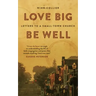 Love Big, Be Well: Letters to a Small-Town Church