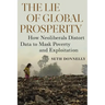 The Lie of Global Prosperity: How Neoliberals Distort Data to Mask Poverty and Exploitation