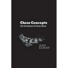 Chess Concepts: The Evolution of Chess Ideas