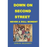 Down on Second Street: Never a Dull Moment