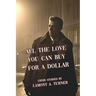 All The Love You Can Buy For A Dollar: Crime Stories