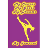 Gymnastics Journal... My Scores, My Goals, and My Dreams