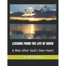 Lessons from the Life of David: A Man After God's Own Heart