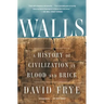 Walls: A History of Civilization in Blood and Brick