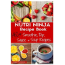 Nutri Ninja Recipe Book: 140 Recipes for Smoothies, Soups, Sauces, Dips, Dressings and Butters