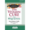 The Vitamin Cure for Migraines (16pt Large Print Edition)