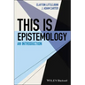 This Is Epistemology: An Introduction