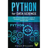 Python for Data Science: The Ultimate Beginners' Guide to Learning Python Data Science Step by Step