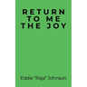 Return to Me the Joy