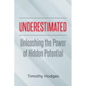 Underestimated: Unleashing the Power of Hidden Potential