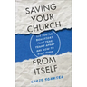 Saving Your Church from Itself