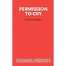 Permission to Cry - A Play