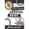 The Baby Daddy Survival Guide: Common Sense Co-parenting