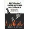 The Year of Supernatural Deliverance: Prophetic Alert and Prayers to Command the Year