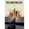 The Christian Life: Cross or Glory?