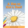 A Bee or Not a Bee?: Activity Book