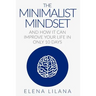 The Minimalist Mindset and How It Can Improve Your Life in Only 10 Days