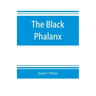 The black phalanx; a history of the Negro soldiers of the United States in the wars of 1775-1812, 1861-'65