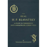 The Real H. P. Blavatsky: A Study in Theosophy, and a Memoir of a Great Soul