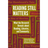 Reading Still Matters: What the Research Reveals about Reading, Libraries, and Community