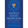 People Solve Problems: The Power of Every Person, Every Day, Every Problem