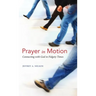 Prayer in Motion: Connecting with God in Fidgety Times