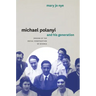 Michael Polanyi and His Generation: Origins of the Social Construction of Science